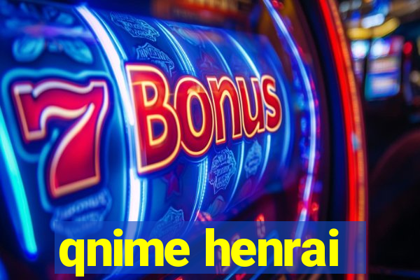 qnime henrai